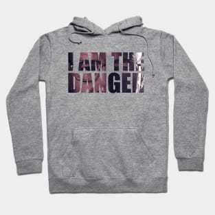 I AM THE DANGER Hoodie